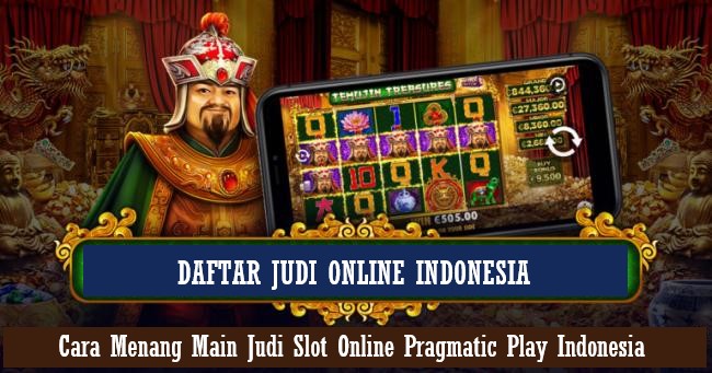 Cara Menang Main Judi Slot Online Pragmatic Play Indonesia