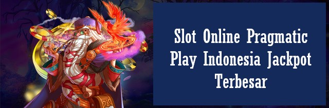 Slot Online Pragmatic Play Indonesia Jackpot Terbesar