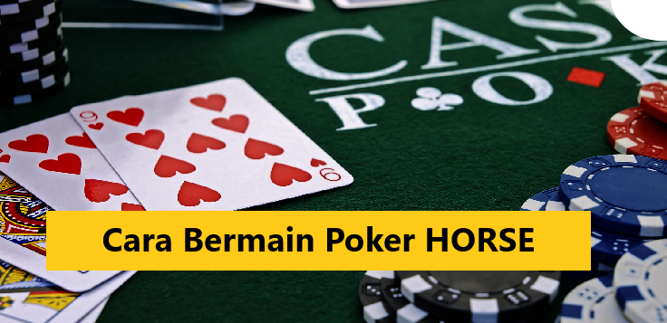 Cara Bermain Poker HORSE